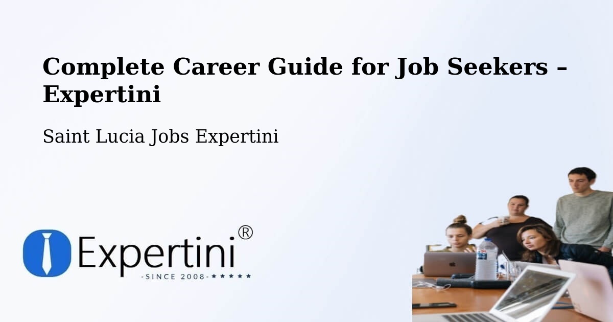 Career Guide for Job Seekers – Stonefield - Stonefield, Saint Lucia Jobs Expertini