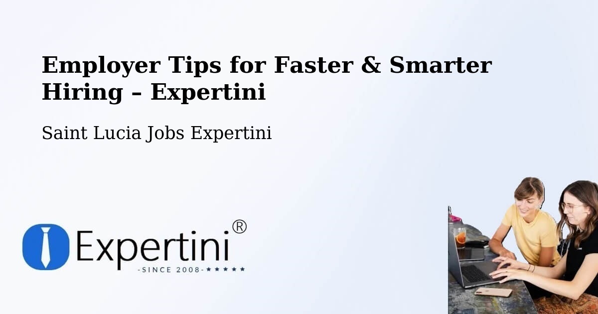 Employer Tips for Hiring & Recruitment – Stonefield - Stonefield, Saint Lucia Jobs Expertini