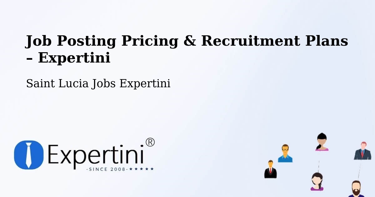 Job Posting Pricing & Recruitment Plans – Stonefield - Stonefield, Saint Lucia Jobs Expertini