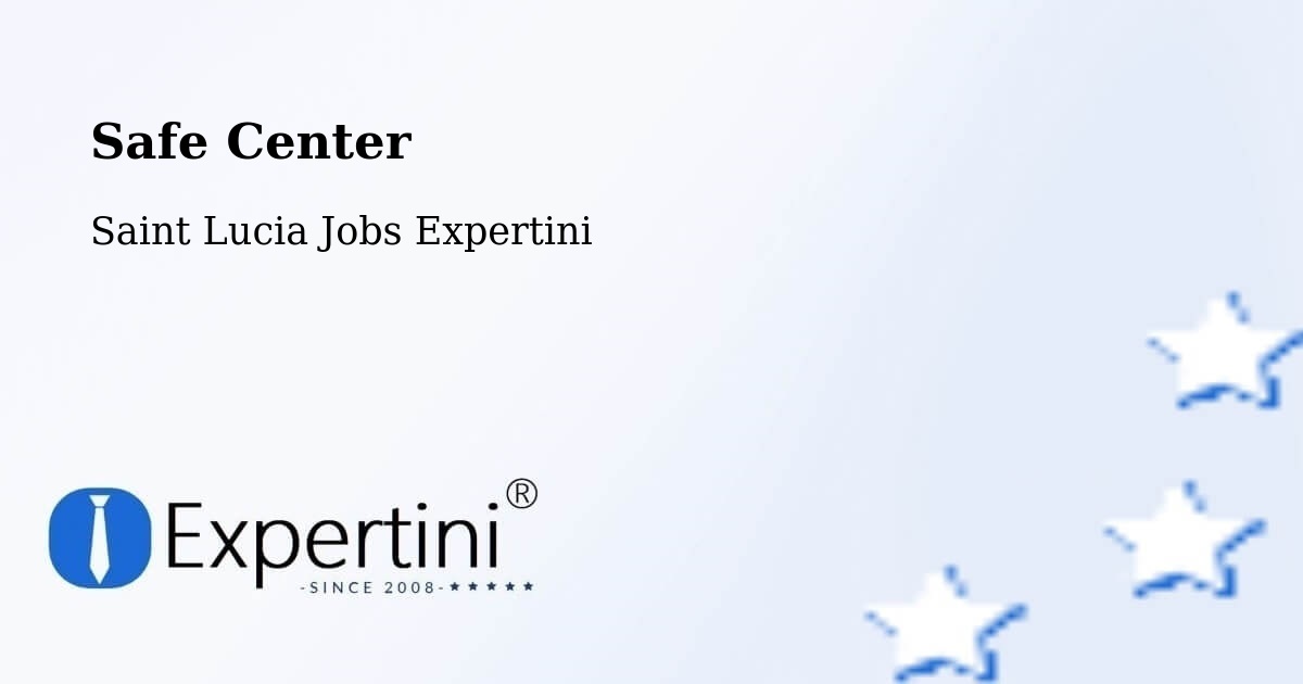 Safety Center – Stonefield - Saint Lucia Jobs Expertini