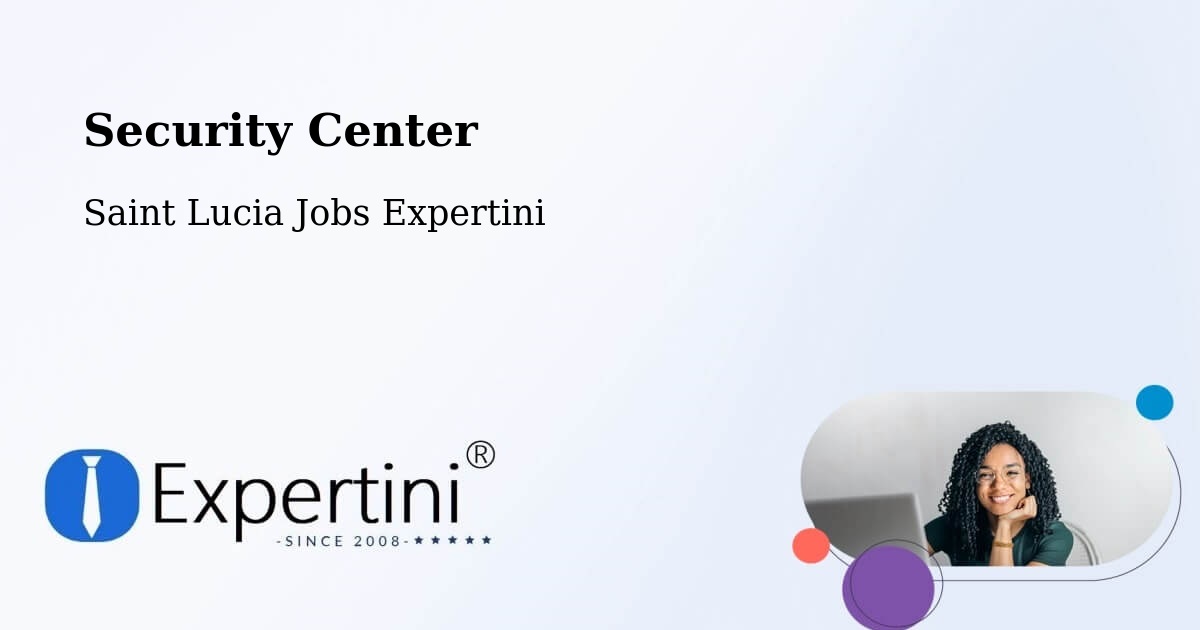 Security & Compliance – Stonefield - Saint Lucia Jobs Expertini